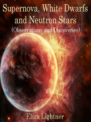cover image of Supernova, White Dwarfs and Neutron Stars